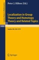Localization in Group Theory and Homotopy Theory and Related Topics: Battelle Seattle 1974 Seminar - cover