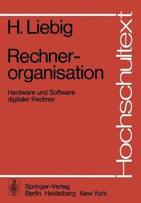 Rechnerorganisation: Hardware und Software digitaler Rechner - H. Liebig - cover