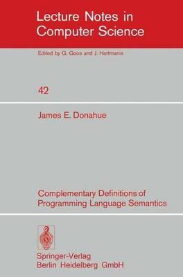 Complementary Definitions of Programming Language Semantics - J. E. Donahue - cover