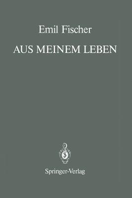 Aus Meinem Leben: With a Prologue and an Epilogue by Bernhard Witkop - Emil Fischer - cover