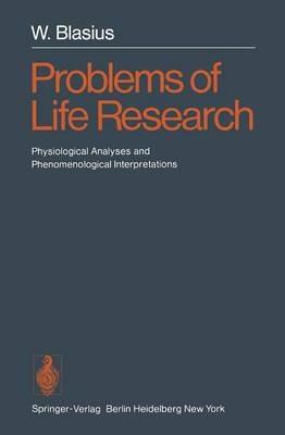 Problems of Life Research: Physiological Analyses and Phenomenological Interpretations - W. Blasius - cover