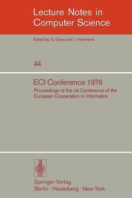 ECI Conference 1976: Proceedings of the 1st Conference of the European Cooperation in Informatics, Amsterdam, August 9-12, 1976 - cover
