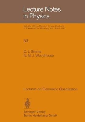 Lectures on Geometric Quantization - D.J. Simms,N.M.J. Woodhouse - cover
