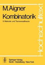 Kombinatorik: II: Matroide und Transversaltheorie