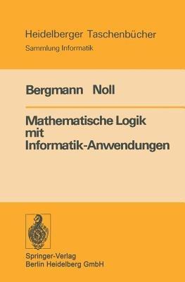 Mathematische Logik mit Informatik-Anwendungen - E. Bergmann,H. Noll - cover