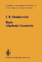 Basic Algebraic Geometry - I.R. Shafarevich - cover