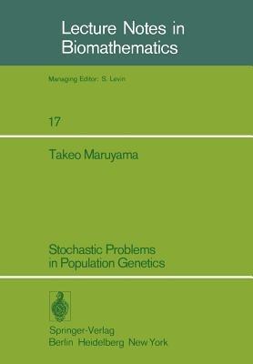 Stochastic Problems in Population Genetics - T. Maruyama - cover