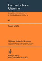Sulphone Molecular Structures: Conformation and Geometry from Electron Diffraction and Microwave Spectroscopy; Structural Variations