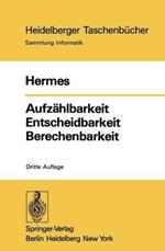 Aufzählbarkeit Entscheidbarkeit Berechenbarkeit: Einführung in die Theorie der rekursiven Funktionen