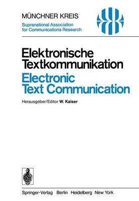 Elektronische Textkommunikation / Electronic Text Communication: Vorträge des vom 12.–15. Juni 1978 in München abgehaltenen Symposiums / Proceedings of a Symposium Held in Munich, June 12–15, 1978 - cover