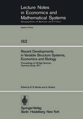 Recent Developments in Variable Structure Systems, Economics and Biology: Proceedings of US-Italy Seminar, Taormina, Sicily, August 29 – September 2, 1977 - cover