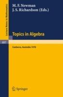 Topics in Algebra: Proceedings, 18th Summer Research Institute of the Australian Mathematical Society, Australian National University, Canberra, January 9 - February 17, 1978 - cover
