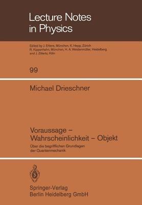 Voraussage — Wahrscheinlichkeit — Objekt: Über die begrifflichen Grundlagen der Quantenmechanik - M. Drieschner - cover