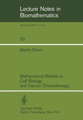 Mathematical Models in Cell Biology and Cancer Chemotherapy - M. Eisen - cover