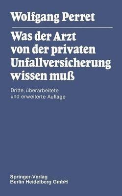 Was der Arzt von der privaten Unfallversicherung wissen muß - W. Perret - cover