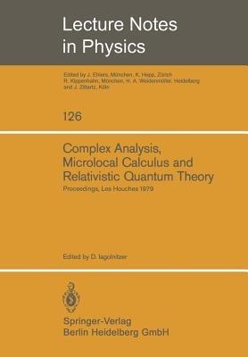 Complex Analysis, Microlocal Calculus and Relativistic Quantum Theory: Proceedings of the Colloquium Held at Les Houches, Centre de Physique September 1979 - cover