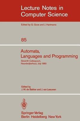 Automata, Languages and Programming: Seventh Colloquium, Noordwijkerhout, The Netherlands, July 14-18, 1980. Proceedings - cover