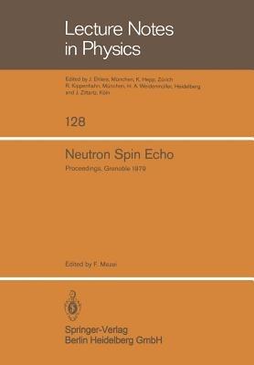 Neutron Spin Echo: Proceedings of a Laue-Langevin Institut Workshop Grenoble, October 15–16, 1979 - cover
