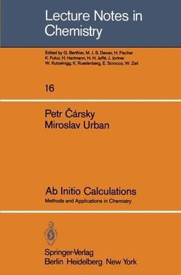 Ab Initio Calculations: Methods and Applications in Chemistry - Petr Carsky,Miroslav Urban - cover