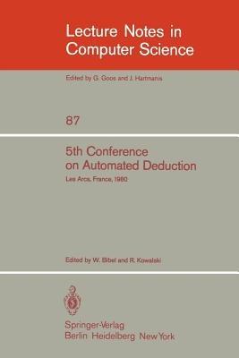 5th Conference on Automated Deduction: Les Arcs, France, July 8-11, 1980 - cover