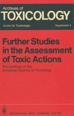 Further Studies in the Assessment of Toxic Actions: Proceedings of the European Society of Toxicology Meeting, Held in Dresden, June 11 – 13, 1979 - cover