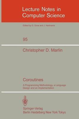 Coroutines: A Programming Methodology, a Language Design and an Implementation - C.D. Marlin - cover
