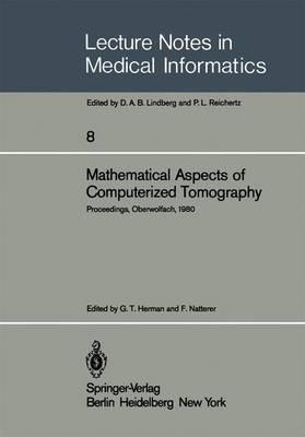 Mathematical Aspects of Computerized Tomography: Proceedings, Oberwolfach, February 10–16, 1980 - cover