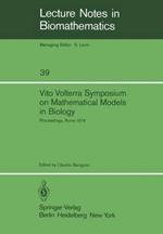 Vito Volterra Symposium on Mathematical Models in Biology: Proceedings of a Conference Held at the Centro Linceo Interdisciplinare, Accademia Nazionale dei Lincei, Rome December 17 – 21, 1979