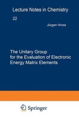 The Unitary Group for the Evaluation of Electronic Energy Matrix Elements: Unitary Group Workshop 1979 - cover