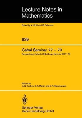 Cabal Seminar 77 – 79: Proceedings, Caltech-UCLA Logic Seminar 1977 – 79 - cover
