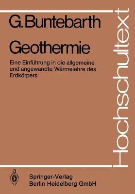 Geothermie: Eine Einführung in die allgemeine und angewandte Wärmelehre des Erdkörpers - G. Buntebarth - cover