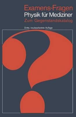 Examens-Fragen Physik für Mediziner: Zum Gegenstandskatalog - M. Höhl,H. Nägerl - cover