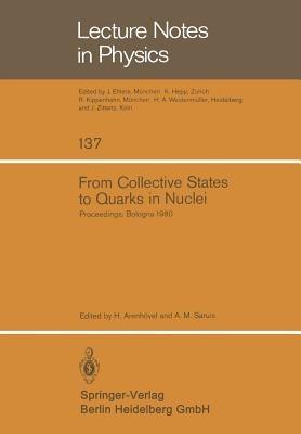 From Collective States to Quarks in Nuclei: Proceedings of the Workshop on Nuclear Physics with Real and Virtual Photons Held in Bologna (Italy), November 25–28, 1980 - cover