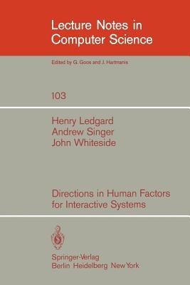 Directions in Human Factors for Interactive Systems - Henry Ledgard,A. Singer,J. Whiteside - cover