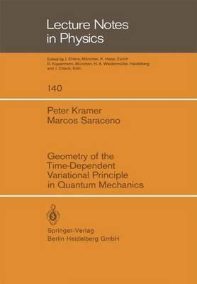 Geometry of the Time-Dependent Variational Principle in Quantum Mechanics - P. Kramer,M. Saraceno - cover