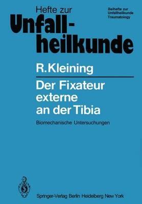 Der Fixateur externe an der Tibia: Biomechanische Untersuchungen - R. Kleining - cover
