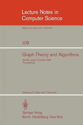 Graph Theory and Algorithms: 17th Symposium of Research Institute of Electrical Communication, Tohoku University, Sendai, Japan, October 24-25, 1980. Proceedings - cover