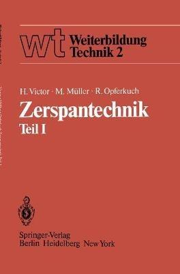 Zerspantechnik Teil I: Grundlagen Schneidstoffe Kühlschmierstoffe - H. Victor,M. Müller,R. Opferkuch - cover