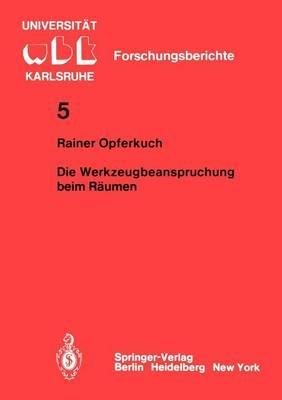 Die Werkzeugbeanspruchung beim Räumen - R. Opferkuch - cover