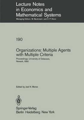 Organizations: Multiple Agents with Multiple Criteria: Proceedings of the Fourth International Conference on Multiple Criteria Decision Making, University of Delaware, Newark, August 10–15, 1980 - cover