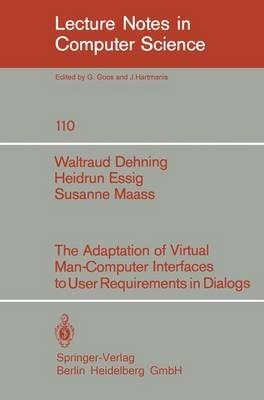 The Adaption of Virtual Man-Computer Interfaces to User Requirements in Dialogs - W. Dehning,H. Essig,S. Maass - cover