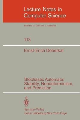 Stochastic Automata: Stability, Nondeterminism and Prediction - E.-E. Doberkat - cover