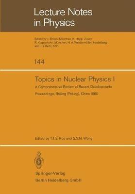 Topics in Nuclear Physics I: A Comprehensive Review of Recent Developments - cover