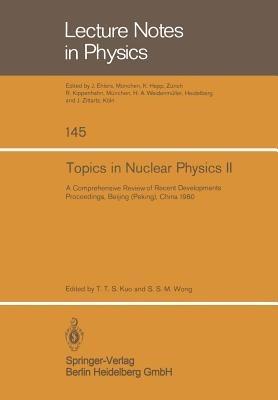 Topics in Nuclear Physics II: A Comprehensive Review of Recent Developments - cover
