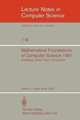 Mathematical Foundations of Computer Science 1981: 10th Symposium Strbske Pleso, Czechoslovakia, August 31- September 4, 1981. Proceedings - cover