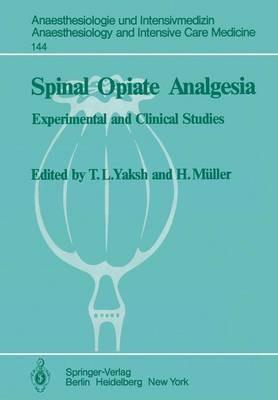 Spinal Opiate Analgesia: Experimental and Clinical Studies - cover