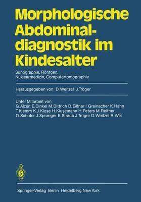 Morphologische Abdominaldiagnostik im Kindesalter: Sonographie, Röntgen, Nuklearmedizin, Computertomographie - cover