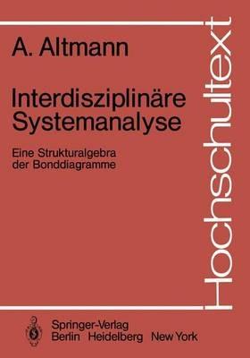 Interdisziplinäre Systemanalyse: Eine Strukturalgebra der Bonddiagramme - Andre Altmann - cover