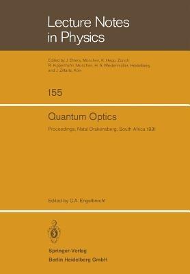 Quantum Optics: Proceedings of the South African Summer School in Theoretical Physics. Held at Cathedral Peak, Natal Drakensberg, South Africa, January 19–30, 1981 - cover