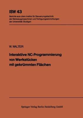 Interaktive NC-Programmierung von Werkstücken mit gekrümmten Flächen - W. Walter - cover